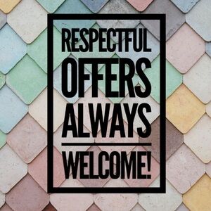 Respectful Offers Always Considered!